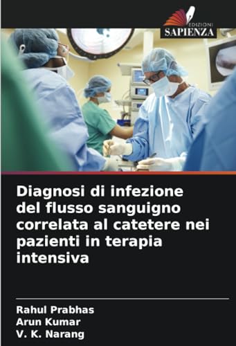 Diagnosi di infezione del flusso sanguigno correlata al catetere nei pazienti in terapia intensiva von Edizioni Sapienza