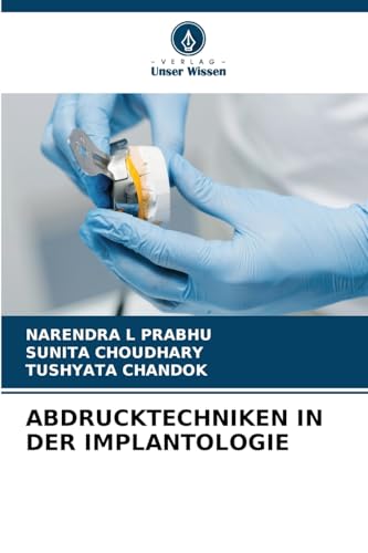 ABDRUCKTECHNIKEN IN DER IMPLANTOLOGIE von Verlag Unser Wissen