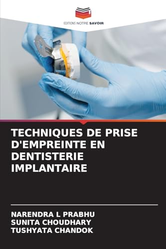 TECHNIQUES DE PRISE D'EMPREINTE EN DENTISTERIE IMPLANTAIRE von Editions Notre Savoir