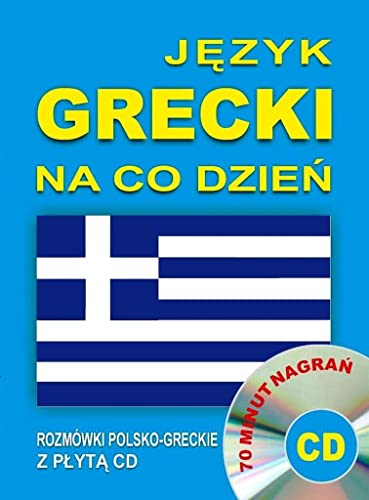 Jezyk grecki na co dzien Rozmowki polsko-greckie z plyta CD: 70 minut nagrań (JĘZYK NA CO DZIEŃ)