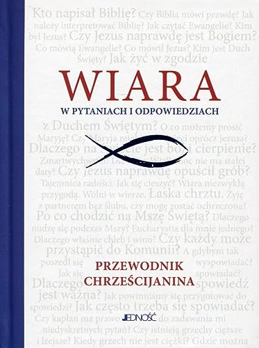 Wiara w pytaniach i odpowiedziach: Przewodnik chrześcijanina von Jednosc