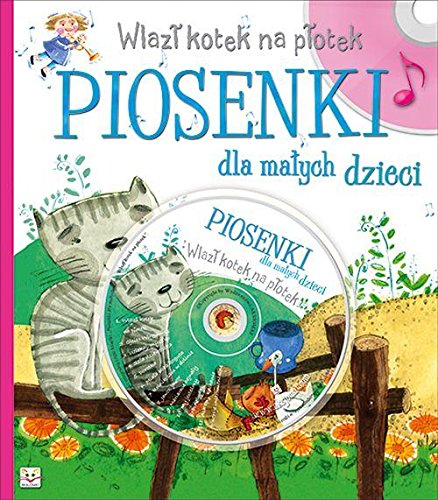 Wlazl kotek na plotek Piosenki dla malych dzieci + CD von Aksjomat
