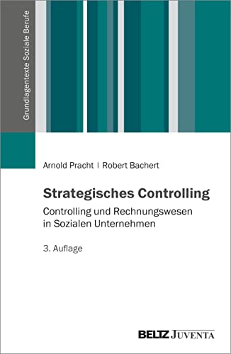 Strategisches Controlling: Controlling und Rechnungswesen in Sozialen Unternehmen (Grundlagentexte Soziale Berufe) von Juventa Verlag GmbH