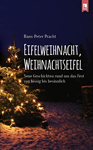 Eifelweihnacht, Weihnachtseifel: Neue Geschichten rund um das Fest von bissig bis besinnlich