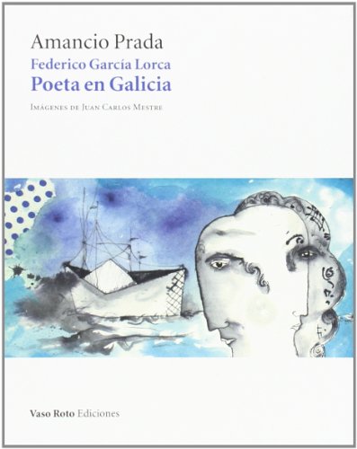 Federico Garcí"a Lorca, poeta en Galicia