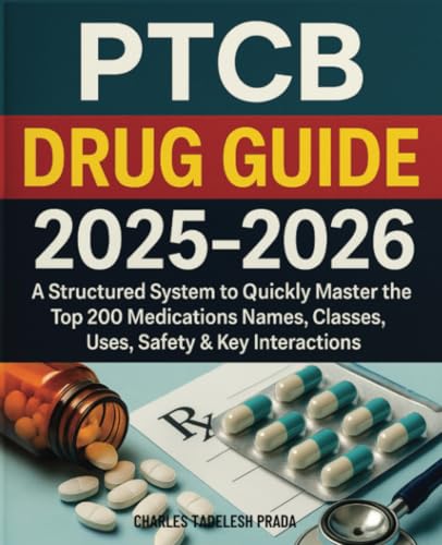 PTCB Drug Guide 2025-2026: A Structured System to Quickly Master the Top 200 Medications Names, Classes, Uses, Safety & Key Interactions von Isohan Publishing
