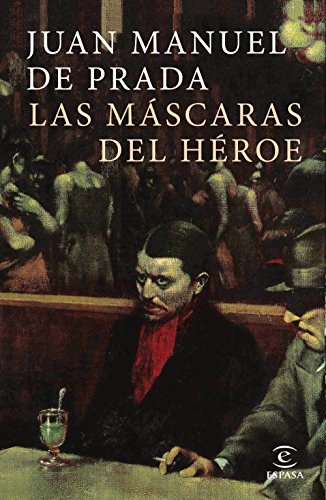 Las máscaras del héroe (ESPASA NARRATIVA)
