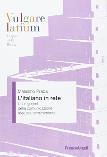 L'italiano in rete. Usi e generi della comunicazione mediata tecnicamente (Vulgare latium. Lingua testi storia)