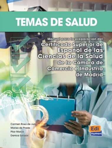 Temas de salud - Libro del alumno: Libro del alumno - Manual para la preparación del Certificado Superior de Español de las Ciencias de la Salud de la Cámara de Comercio e Industria de Madrid
