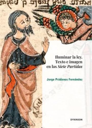 Iluminar la ley. Texto e imagen en las Siete Partidas (Carlos III. Historia del Derecho, Band 136) von Editorial Dykinson, S.L.