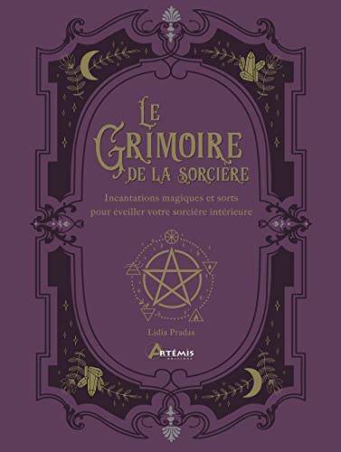 Grimoire de la sorcière: Incantations magiques et sorts pour éveiller votre sorcière intérieure Grimoire de la sorcière: Incantations magiques et sorts pour éveiller votre sorcière intérieure