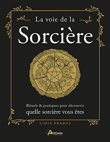 La voie de la sorcière: Rituels & pratiques pour découvrir quelle sorcière vous êtes La voie de la sorcière: Rituels & pratiques pour découvrir quelle sorcière vous êtes