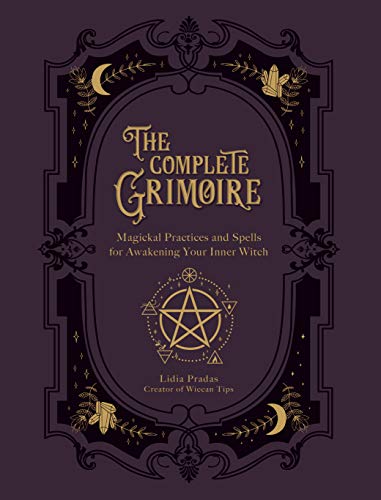 The Complete Grimoire: Magickal Practices and Spells for Awakening Your Inner Witch von Fair Winds Press