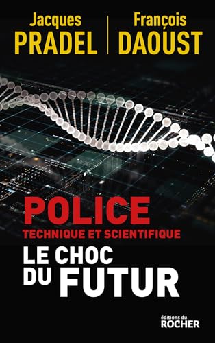 Police technique et scientifique: Le choc du futur von DU ROCHER