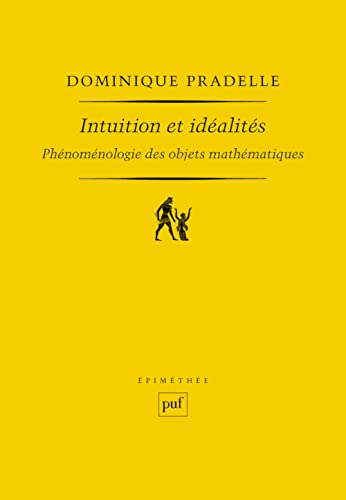 Intuition et idéalités: Phénoménologie des objets mathématiques