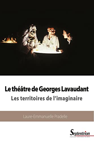 Le théâtre de Georges Lavaudant: Les territoires de l'imaginaire Le théâtre de Georges Lavaudant: Les territoires de l'imaginaire von PU SEPTENTRION