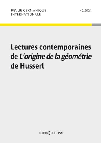 Revue Germanique Internationale - N° 40 Lectures contemporaines de l'Origine de la géométrie de Husserl von CNRS EDITIONS