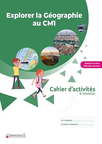 Cahier d'activités Explorer la Géographie au CM1 von Generation 5