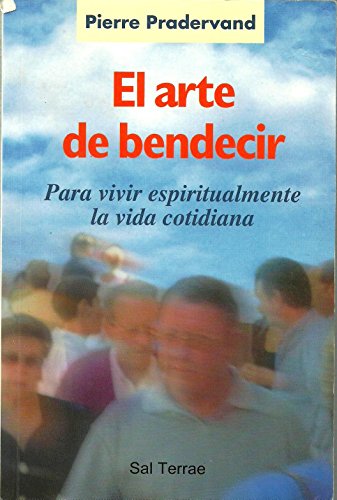 El arte de bendecir, para vivir espiritualmente la vida cotidiana (El Pozo de Siquén, Band 111)