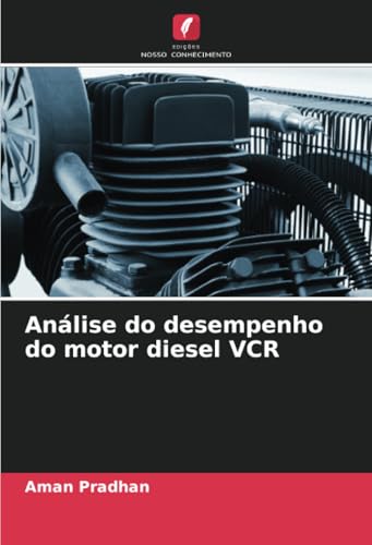Análise do desempenho do motor diesel VCR von Edições Nosso Conhecimento