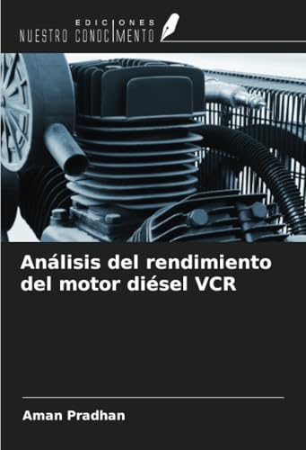 Análisis del rendimiento del motor diésel VCR von Ediciones Nuestro Conocimiento
