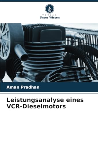 Leistungsanalyse eines VCR-Dieselmotors von Verlag Unser Wissen