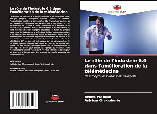 Le rôle de l'industrie 6.0 dans l'amélioration de la télémédecine: Un paradigme de soins de santé intelligents von Editions Notre Savoir