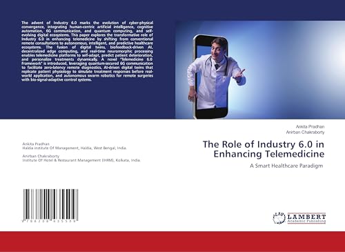 The Role of Industry 6.0 in Enhancing Telemedicine: A Smart Healthcare Paradigm von LAP LAMBERT Academic Publishing