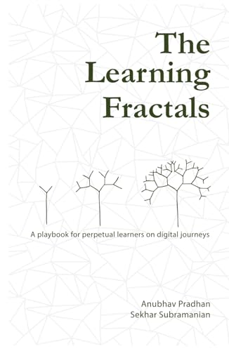 The Learning Fractals: A Playbook for Perpetual Learners on Digital Journeys The Learning Fractals: A Playbook for Perpetual Learners on Digital Journeys von HMDPublishing
