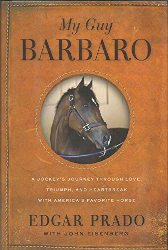 My Guy Barbaro: A Jockey's Journey Through Love, Triumph, and Heartbreak with America's Favorite Horse