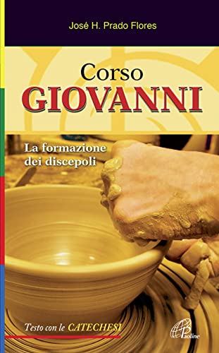 Corso Giovanni. La formazione dei discepoli. Testo con le catechesi. Ediz. illustrata (Sentinelle del mattino, Band 10) von Paoline Editoriale Libri