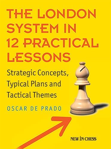 The London System in 12 Practical Lessons: Strategic Concepts, Typical Plans and Tactical Themes The London System in 12 Practical Lessons: Strategic Concepts, Typical Plans and Tactical Themes von New In Chess