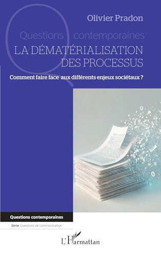 La dématérialisation des processus: Comment faire face aux différents enjeux sociétaux ? von Editions L'Harmattan
