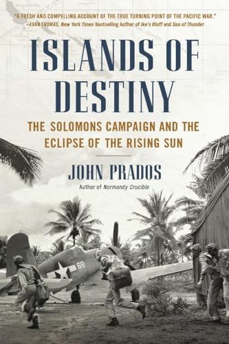 Islands of Destiny: The Solomons Campaign and the Eclipse of the Rising Sun von Dutton