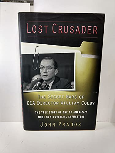 Lost Crusader: The Secret Wars of CIA Director William Colby