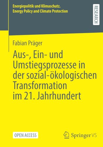 Aus-, Ein- und Umstiegsprozesse in der sozial-ökologischen Transformation im 21. Jahrhundert (Energiepolitik und Klimaschutz. Energy Policy and Climate Protection) von Springer VS