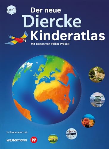 Der neue Diercke Kinderatlas: Der Diercke ab dem Grundschulalter – Kartenkompetenz mit Tradition von Arena Verlag GmbH