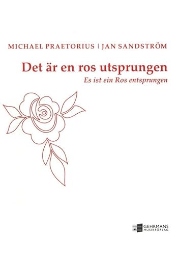 Jan Sandstrom/Michael Praetorius: Det Ar En Ros Utsprungen/Es Ist Ein Ros Entspungen. Für SATB (Gemischter Chor)(Trio)