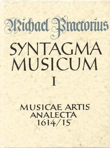 Syntagma musicum / Musicae artis Analecta: TEIL 1