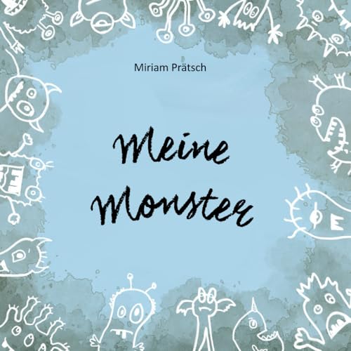 Meine Monster: Eine Metapher aus der Akzeptanz- und Commitment Therapie (ACT) für Groß und Klein. Kinderbuch über das Akzeptieren von Gefühlen und Emotionen von Independently published