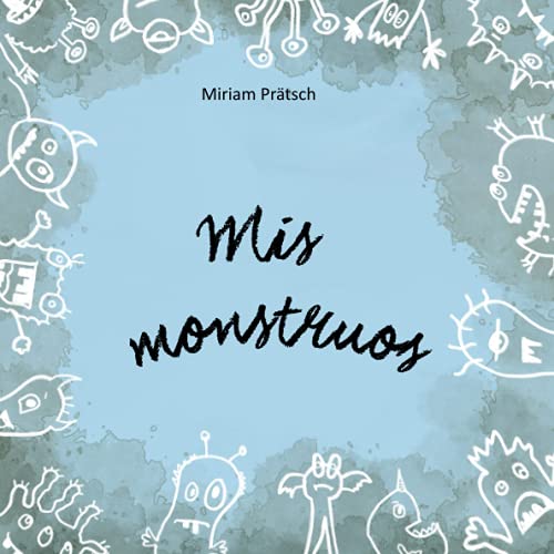 Mis monstruos: Una metáfora de la Terapia de Aceptación y Compromiso (ACT) para jóvenes y viejos. Libro infantil sobre la aceptación de sentimientos y emociones. von Independently published