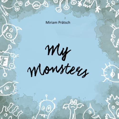 My Monsters: A Metaphor from the Acceptance and Commitment Therapy (ACT) for Children and Adults. Children's Book About Accepting Feelings and Emotions von Independently published