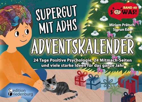 Supergut mit ADHS - Adventskalender: 24 Tage Positive Psychologie, 24 Mitmach-Seiten und viele starke Ideen für das ganze Jahr: Band 40 der Original SOWAS!-Reihe