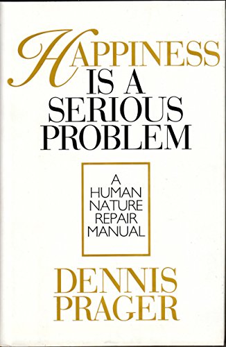 Happiness Is a Serious Problem: A Human Nature Repair Manual Happiness Is a Serious Problem: A Human Nature Repair Manual von Harper