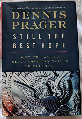 Still the Best Hope: Why the World Needs American Values to Triumph Still the Best Hope: Why the World Needs American Values to Triumph von Broadside Books