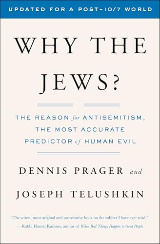Why the Jews?: The Reason for Antisemitism (An Examination of Antisemitism)
