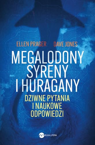 Megalodony, syreny i huragany: Dziwne pytania i naukowe odpowiedzi von Wielka Litera