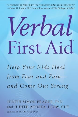 Verbal First Aid: Help Your Kids Heal from Fear and Pain--and Come Out Strong von BERKLEY