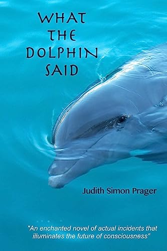 What the Dolphin Said: On the Future of Humankind von CREATESPACE