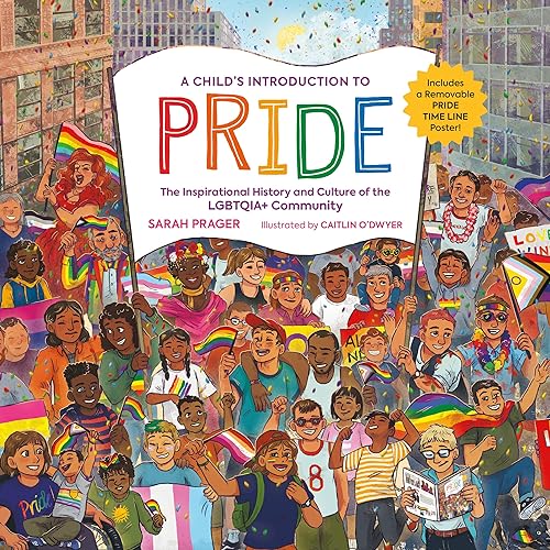 A Child's Introduction to Pride: The Inspirational History and Culture of the LGBTQIA+ Community (A Child's Introduction Series)